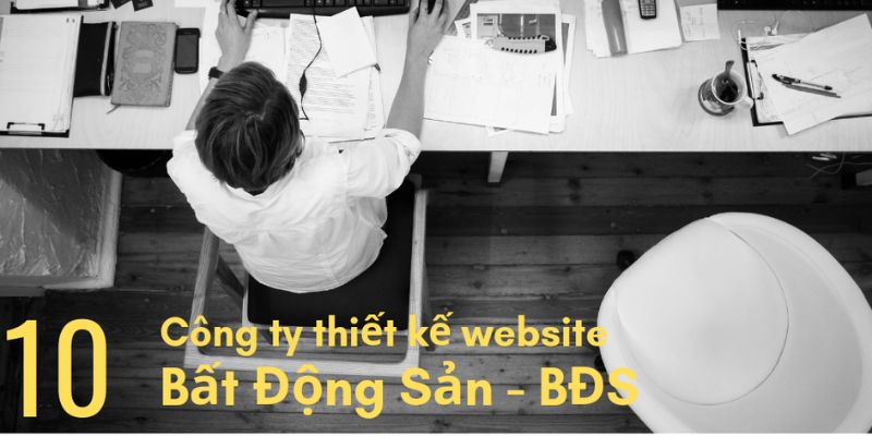 Top 10 công ty thiết kế website bất động sản chuyên nghiệp