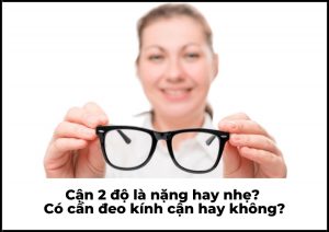 cận 2 độ là nặng hay nhẹ