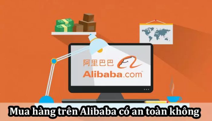 Mua hàng trên Alibaba có đảm bảo an toàn không?