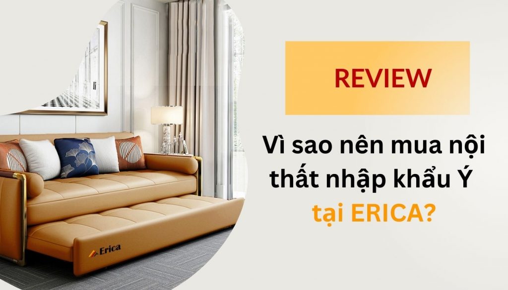 Lý do nên chọn mua nội thất Ý tại Erica Việt Nam