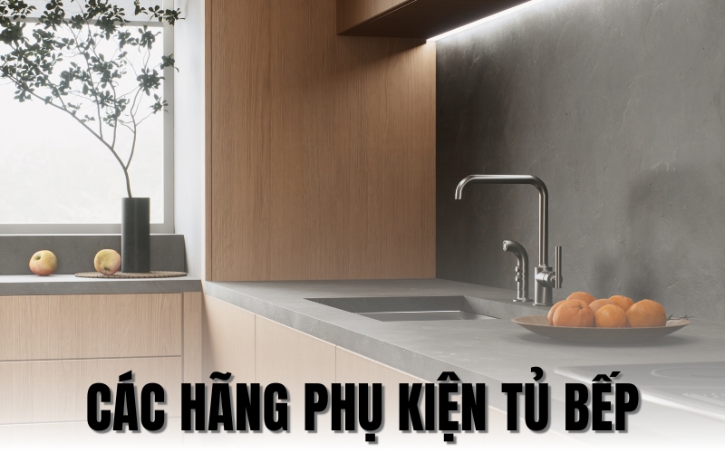 các hãng phụ kiện tủ bếp